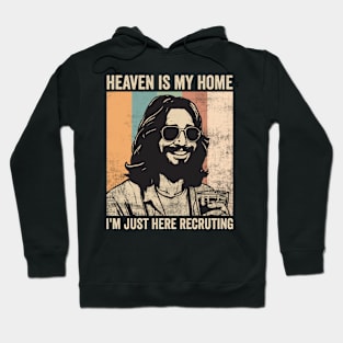 Heaven Is My Home Funny Jesus Christ Religious Humor Hoodie